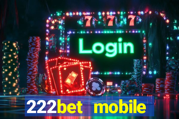 222bet mobile casino games singapore