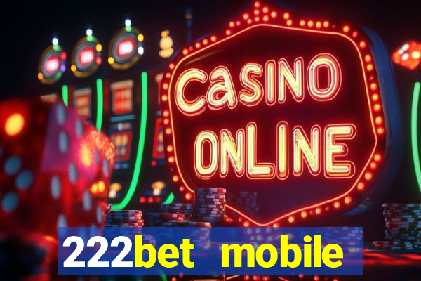 222bet mobile casino games singapore