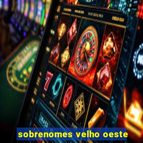 sobrenomes velho oeste