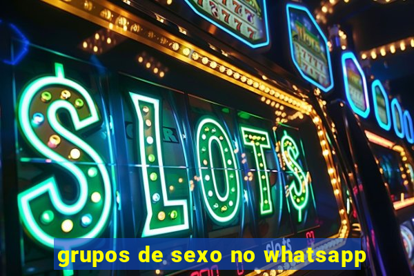 grupos de sexo no whatsapp