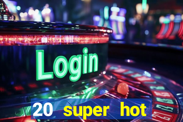 20 super hot casino game online