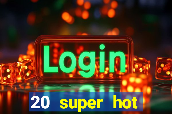 20 super hot casino game online