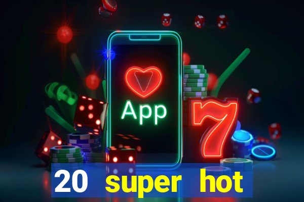 20 super hot casino game online