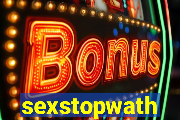 sexstopwath