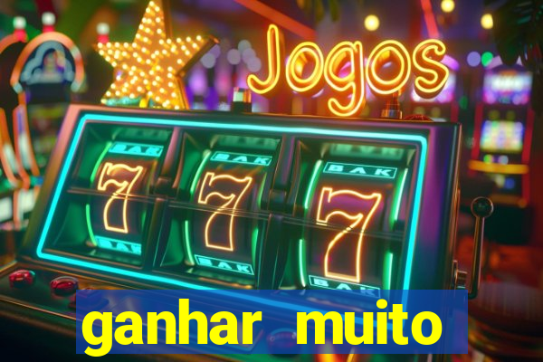 ganhar muito dinheiro jogando