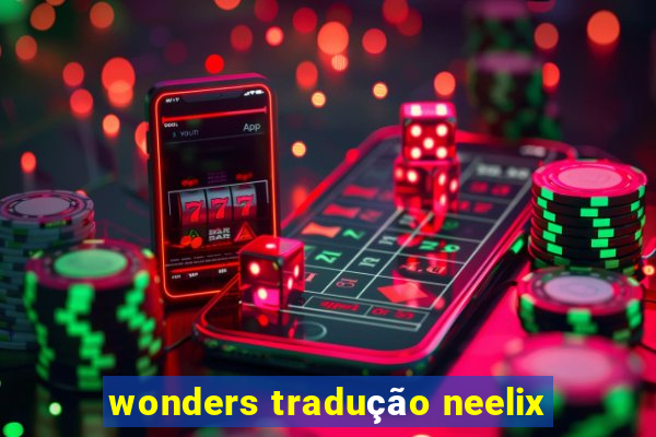 wonders tradução neelix