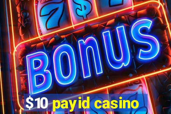 $10 payid casino