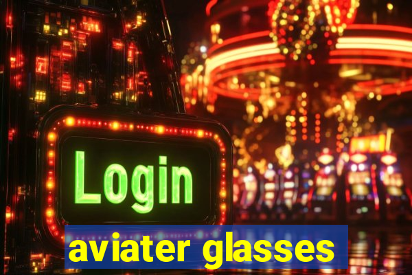 aviater glasses