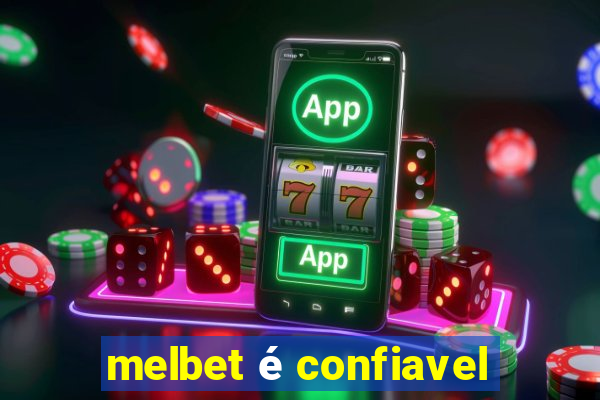 melbet é confiavel