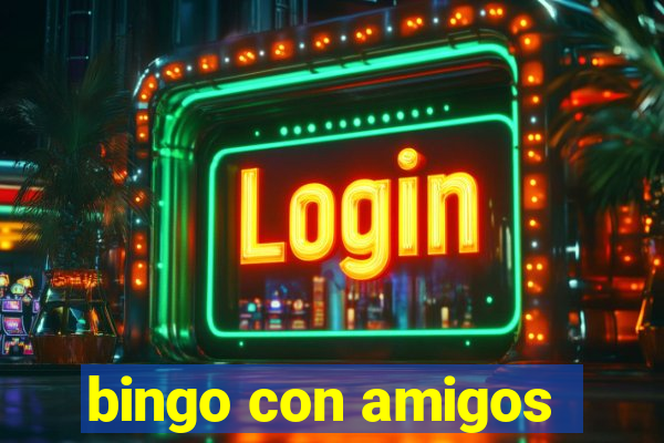 bingo con amigos