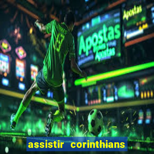 assistir corinthians e palmeiras futemax