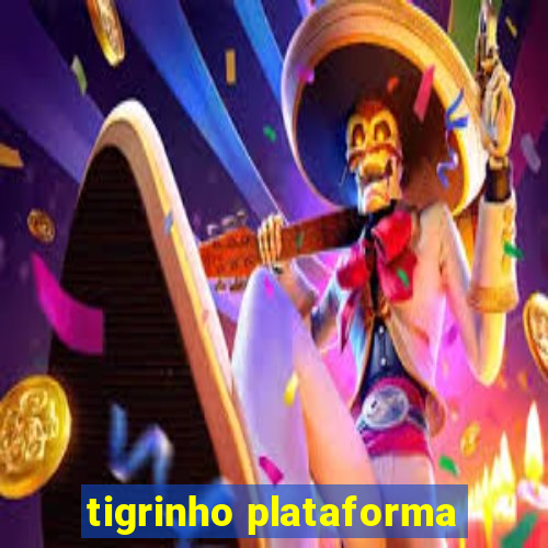 tigrinho plataforma