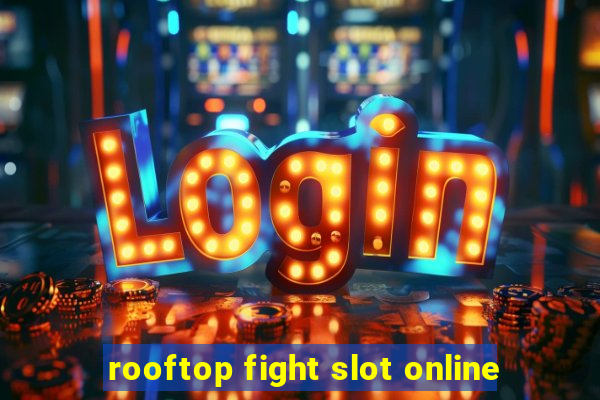 rooftop fight slot online