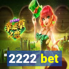 2222 bet