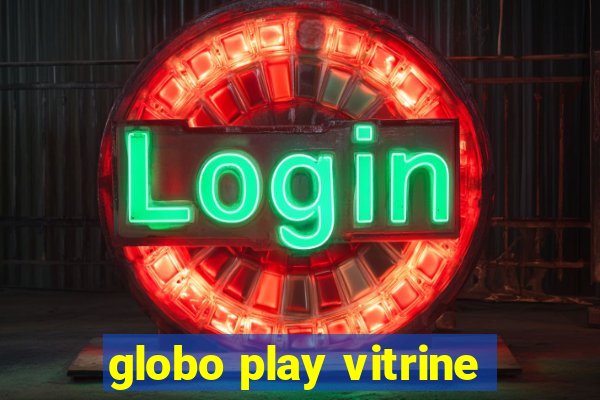 globo play vitrine