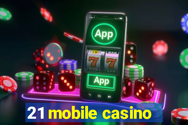 21 mobile casino