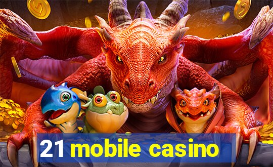 21 mobile casino