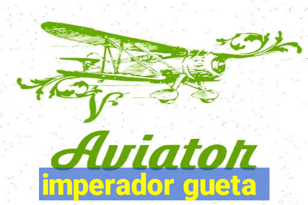 imperador gueta