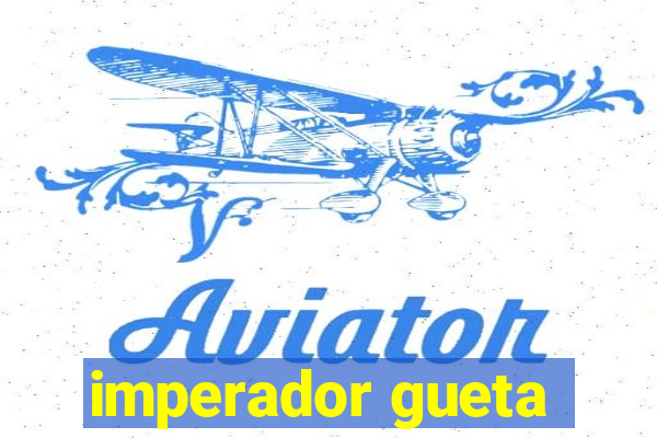 imperador gueta