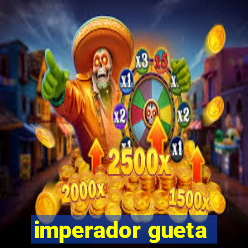 imperador gueta