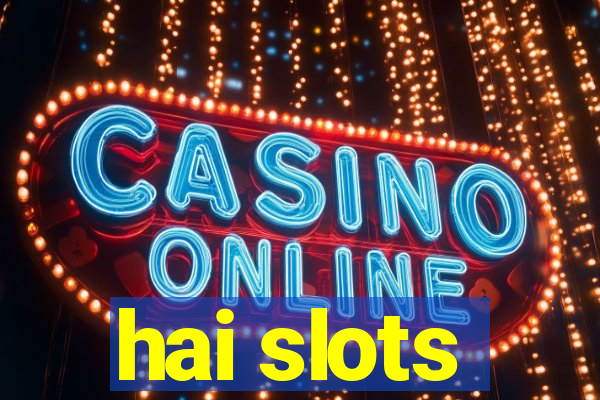 hai slots