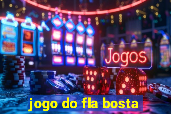 jogo do fla bosta