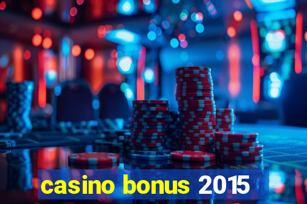 casino bonus 2015