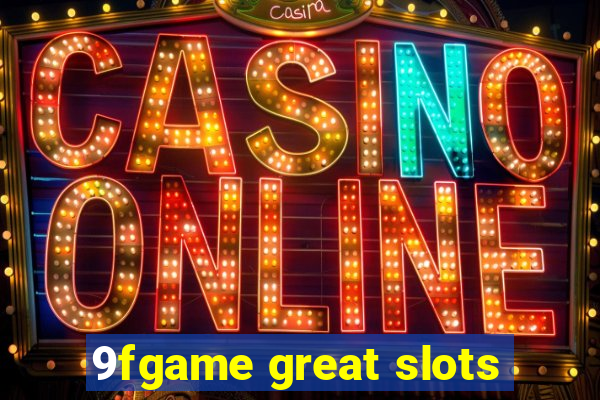 9fgame great slots