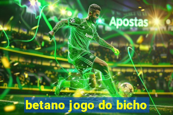 betano jogo do bicho