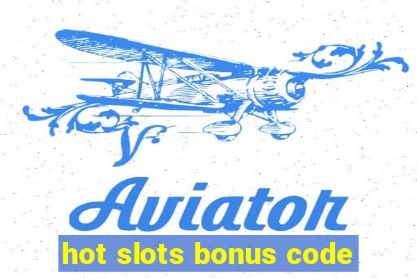 hot slots bonus code