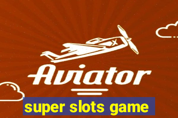 super slots game