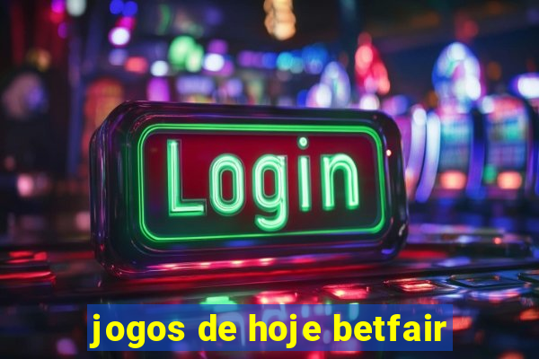 jogos de hoje betfair