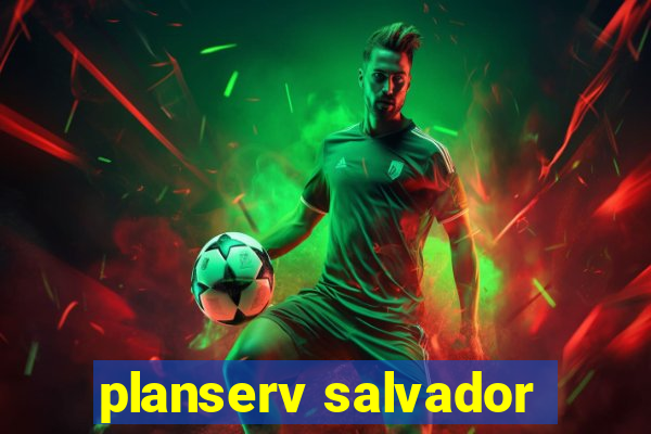 planserv salvador