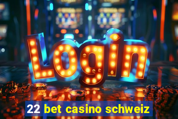 22 bet casino schweiz