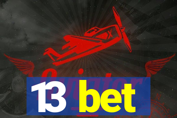 13 bet