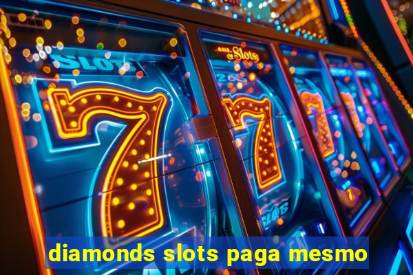 diamonds slots paga mesmo