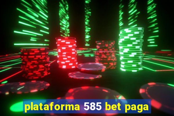 plataforma 585 bet paga