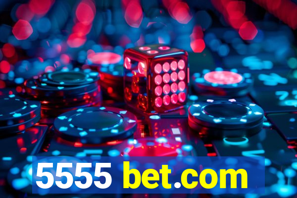 5555 bet.com