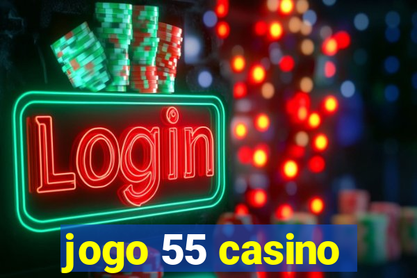 jogo 55 casino