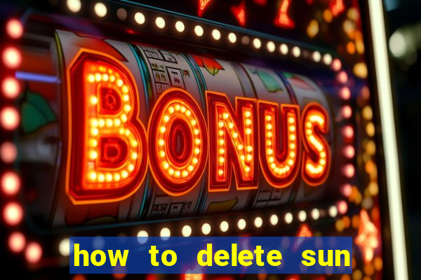 how to delete sun bingo account