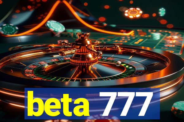 beta 777