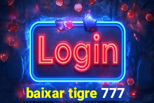 baixar tigre 777