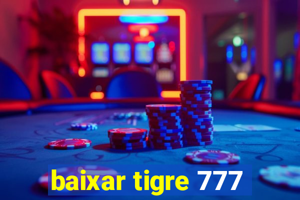 baixar tigre 777