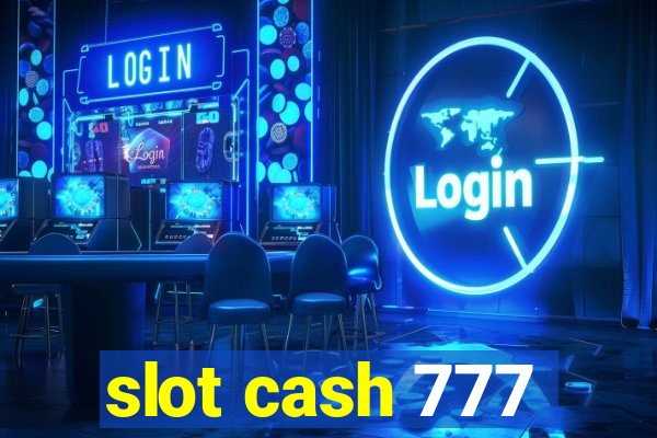 slot cash 777