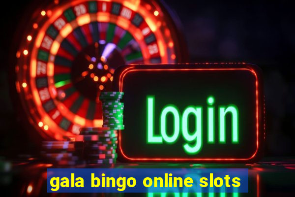 gala bingo online slots