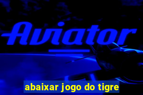 abaixar jogo do tigre