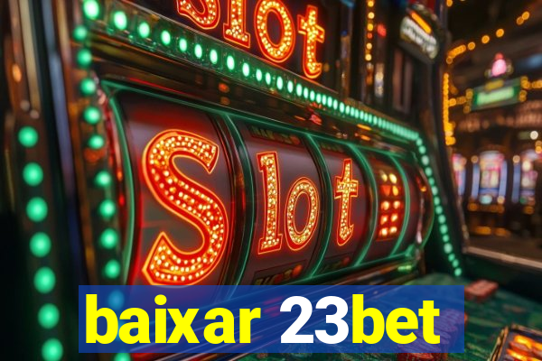 baixar 23bet