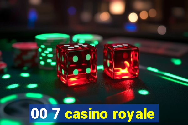 00 7 casino royale