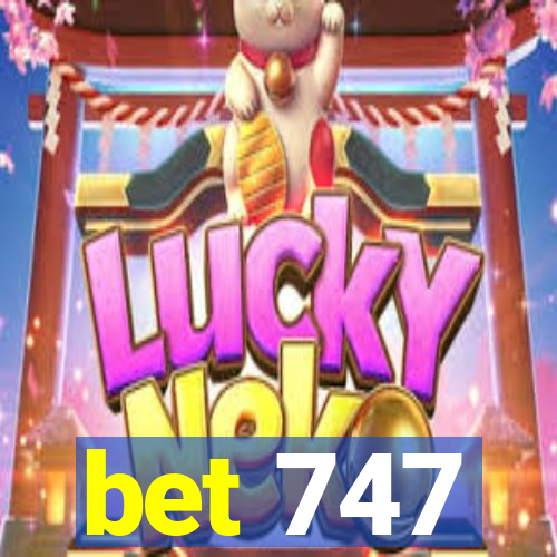 bet 747