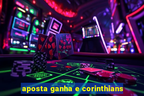 aposta ganha e corinthians